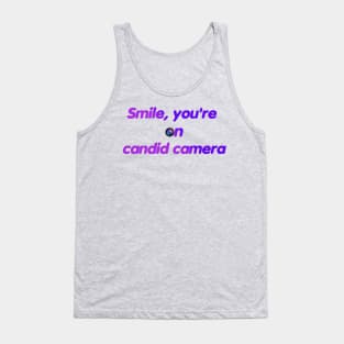 Smile, you're on  candid camera Tank Top